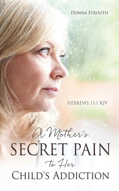 A Mothers Secret Pain to Her Childs Addiction
