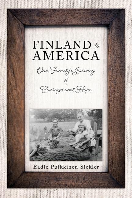 Finland to America: One Familys Journey of Courage and Hope