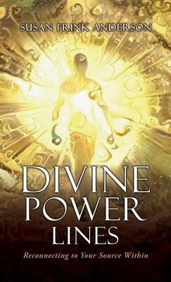 Divine Power Lines: Reconnecting to Your Source Within