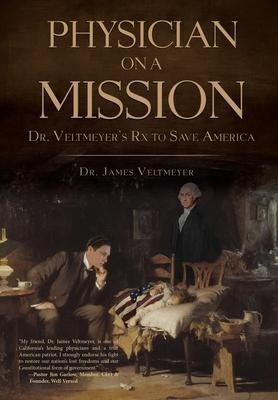 Physician on a Mission: Dr. Veltmeyer's Rx to Save America