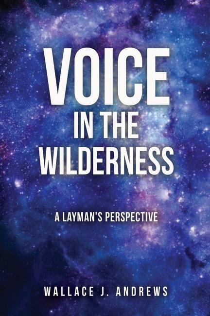 Voice in the Wilderness: A Laymans Perspective