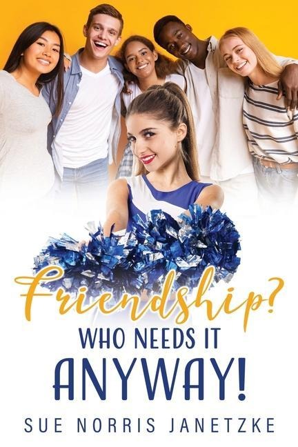 Friendship? Who Needs it Anyway!