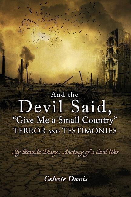 My Rwanda Diary: ...and the devil said, "Give Me a Small Country"