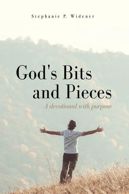 Gods Bits and Pieces: A devotional with purpose