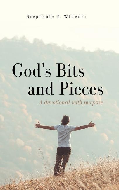God's Bits and Pieces: A devotional with purpose