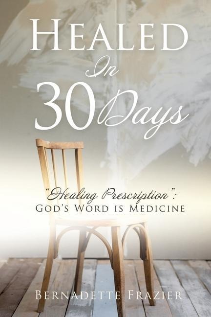 Healed In 30 Days