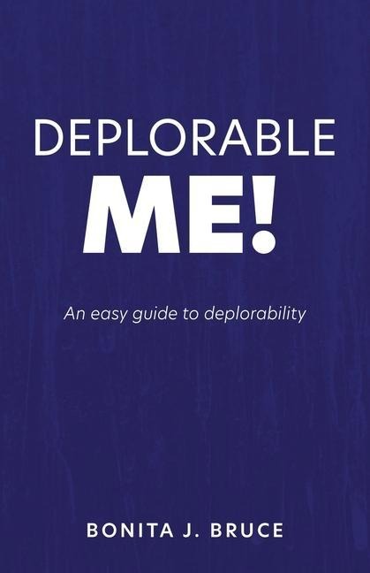 Deplorable Me!: An easy guide to deplorability