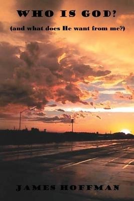 Who Is God?: and what does He want with me?