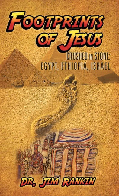 Footprints of Jesus: Crushed In Stone: Egypt, Ethiopia, Israel