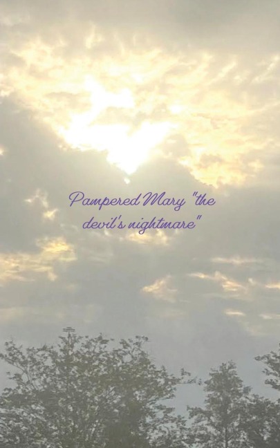 Pampered Mary the devils nightmare