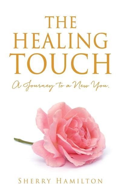 The Healing Touch: A Journey to a New You.