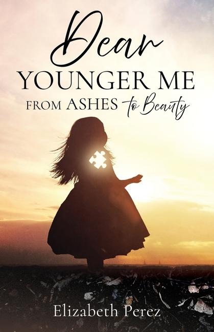 Dear Younger Me: From Ashes to Beauty