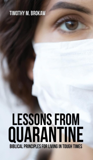 Lessons from Quarantine: Biblical Principles for Living in Tough Times
