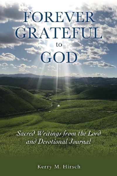 Forever Grateful to God: Sacred Writings Inspired by the Lord and Devotional Journal