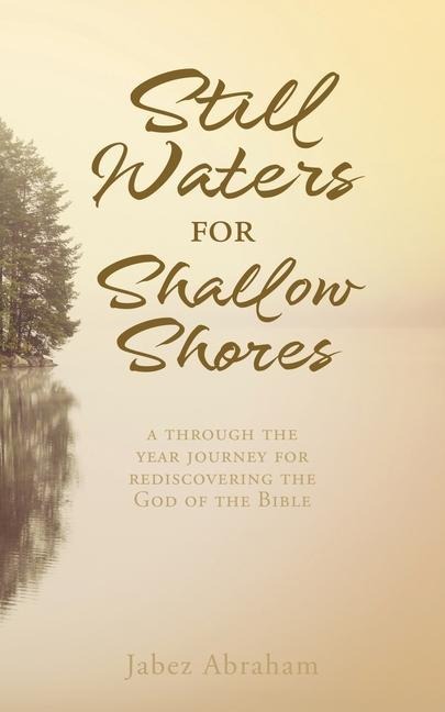 Still Waters for Shallow Shores: a through the year journey for rediscovering the God of the Bible