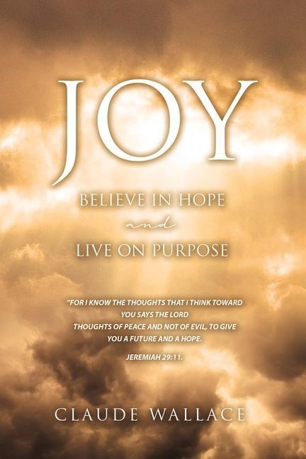 Joy: Believe in Hope and Live on Purpose