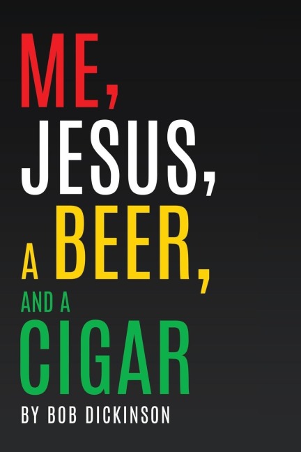 Me, Jesus, a Beer and a Cigar