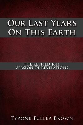 Our Last Years on This Earth