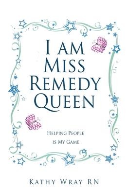 I am Miss Remedy Queen: Helping People is My Game