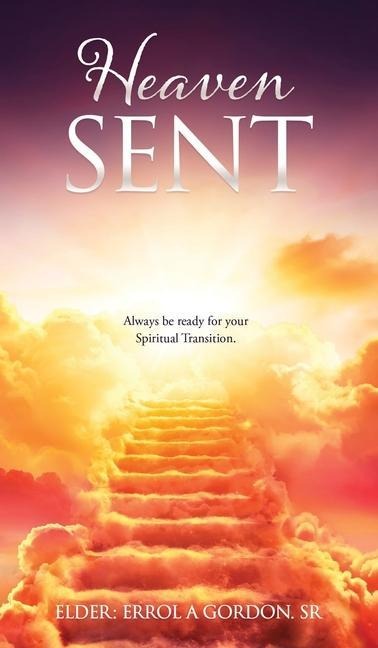 Heaven Sent: Always be ready for your Spiritual Transition.