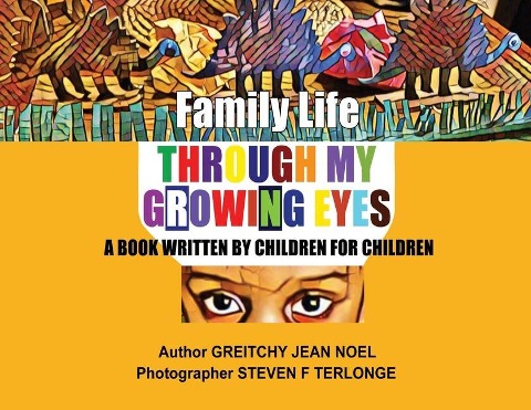 Family Life Through My Growing Eyes: A Book Written By Children For Children
