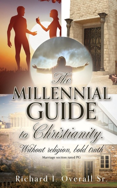 The Millennial guide to Christianity.: Without religion, bold truth