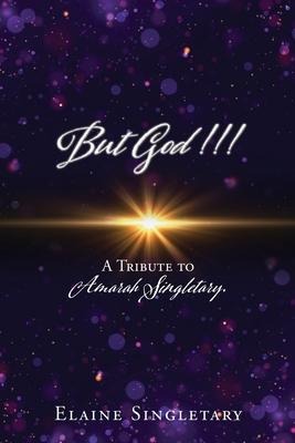 But God!!!: A Tribute to Amarah Singletary.