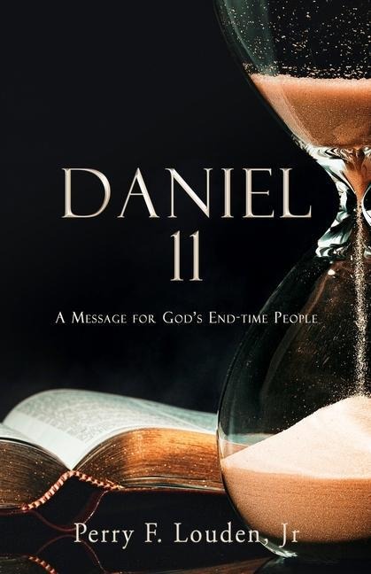 Daniel 11: A Message for Gods End-time People