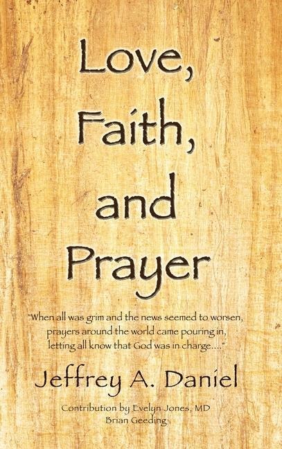 Love, Faith, and Prayer: "When all was grim and the news seemed to worsen, prayers around the world came pouring in, letting all know that God was in charge...."