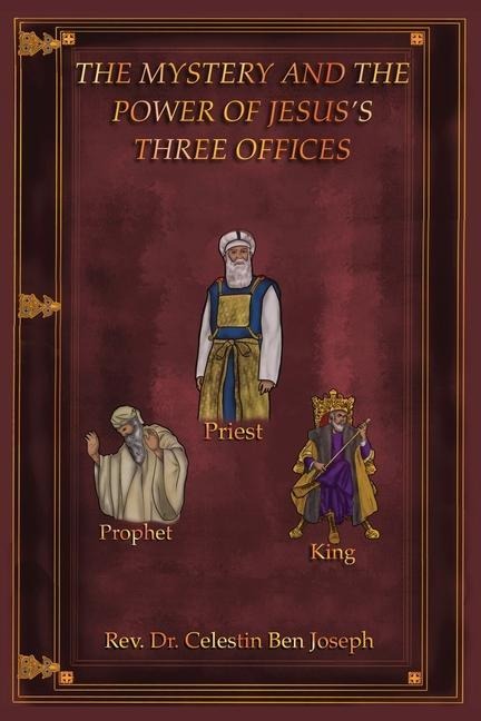 The Mystery and the Power of Jesuss Three Offices