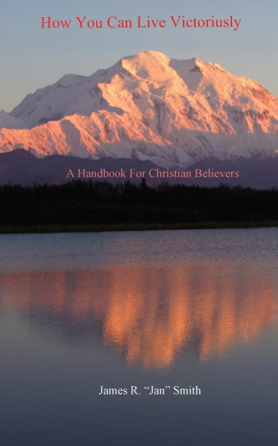 How You Can Live Victoriously: A Handbook For Christian Believers