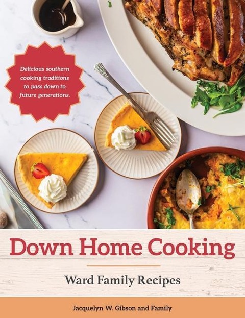 Down Home Cooking: Ward Family Recipes