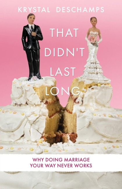 That Didnt Last Long: Why Doing Marriage Your Way Never Works