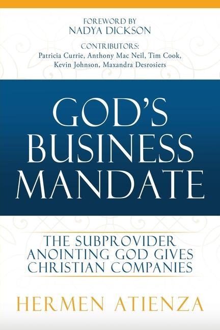 Gods Business Mandate: The Subprovider anointing God gives Christian Companies