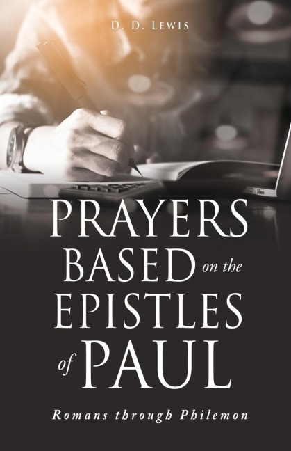 Prayers Based on the Epistles of Paul: Romans through Philemon