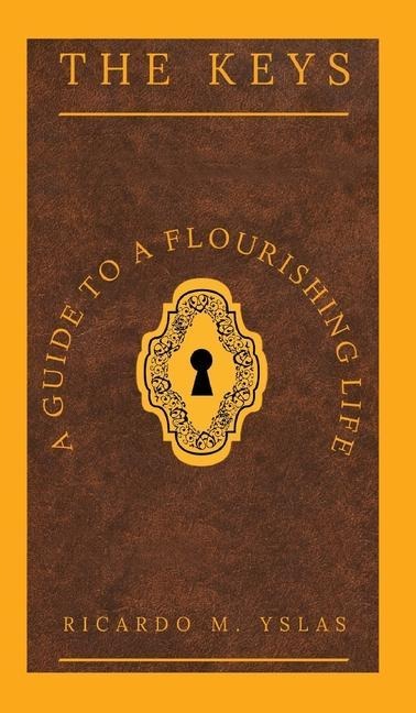 The Keys: A Guide To A Flourishing Life