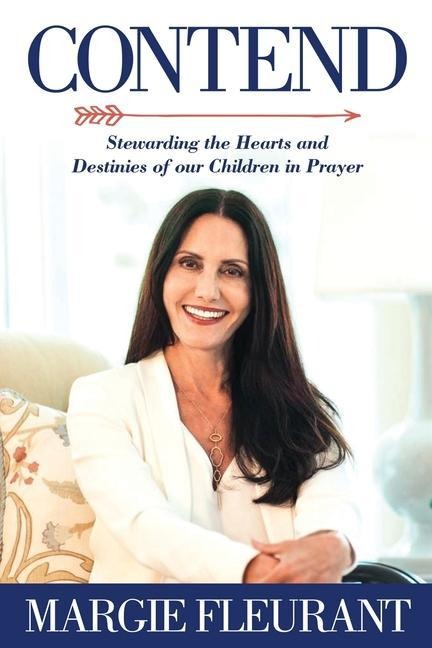 Contend: Stewarding the Hearts and Destinies of our Children in Prayer