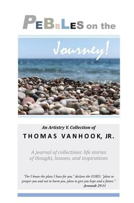 PEBBLES on the Journey!: A journal of collections; life stories of thought, lessons and inspirations