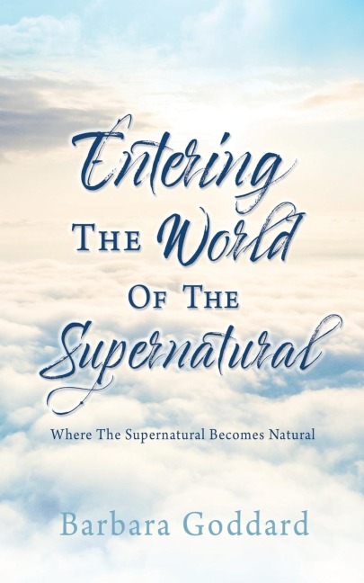 Entering The World Of The Supernatural: Where The Supernatural Becomes Natural