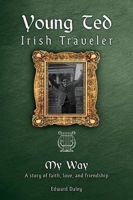 Young Ted Irish Traveler: My Way
