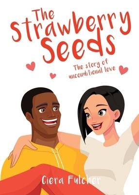 The Strawberry Seeds: The story of unconditional love