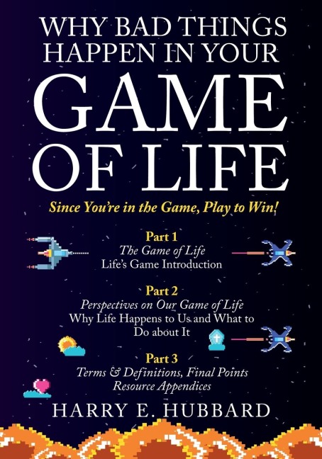 Why Bad Things Happen In Your Game of Life: Since Youre in the Game, Play to Win!