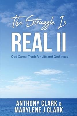 The Struggle is REAL II: God Cares: Truth for Life and Godliness