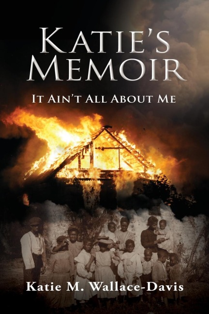 Katies Memoir: It Aint All About Me