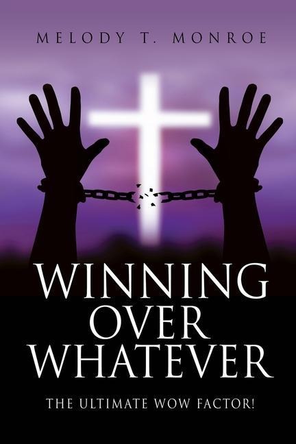 Winning Over Whatever: The Ultimate WOW Factor!