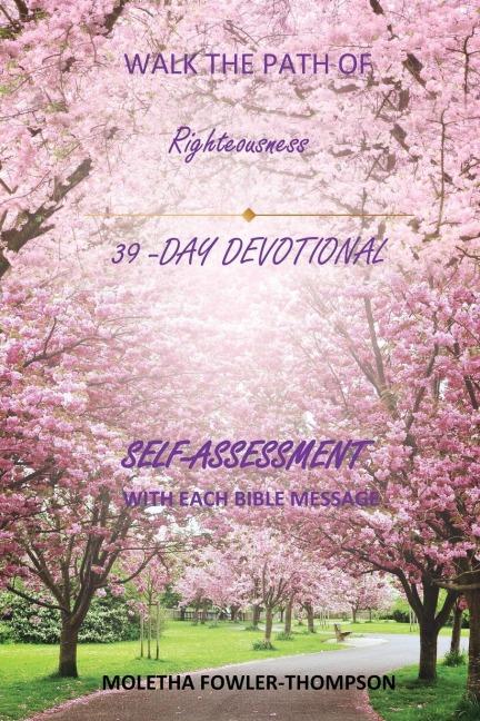 Walk the Path of Righteousness: 39 DAYS OF BIBLE MESSAGES SELF-ASSESSMENT After each message