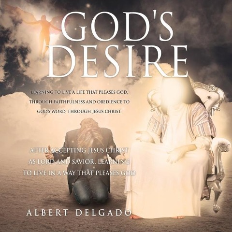 Gods DESIRE: Learning to Live a life that pleases God, through faithfulness and obedience to Gods word, through Jesus Christ.