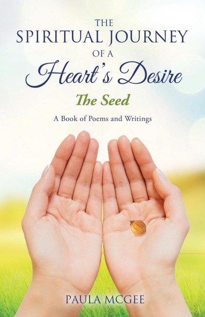 The Spiritual Journey of a Hearts Desire: The Seed