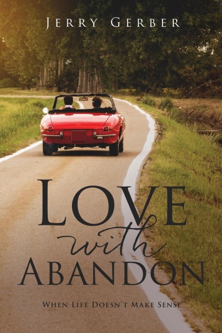 Love with Abandon: When Life Doesnt Make Sense