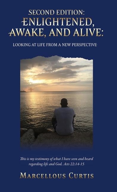 Second Edition: Enlightened, Awake, and Alive: Looking at Life From a New Perspective